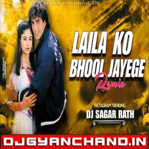 Laila Ko Bhul Jayenge Remix - DJ SAGAR RATH